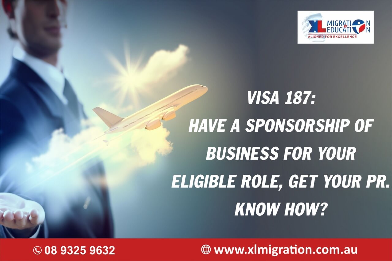 Visa 187: Have a sponsorship of business for your eligible role; get your PR. Know how?